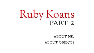 Part 2 - about nil & about objects - Ruby Koans