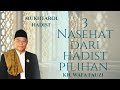 Mukhtarol Hadist | 3 Nasehat Dari Hadist Pilihan | KH. Wafa Fauzi