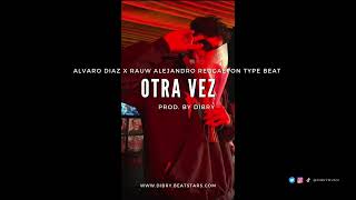 Alvaro Diaz, Rauw Alejandro - "OTRA VEZ" | Reggaeton Type Beat 2023