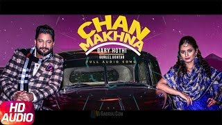 Chan Makhna (Full Audio Song) | Gary Hothi & Gurlej Akhtar | Speed Records