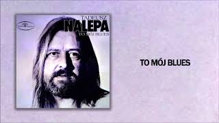 Tadeusz Nalepa - To mój blues [Official Audio]