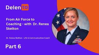 From Air Force to Coaching: Dr. Renea Skelton Shares Her Delenta Journey! Part 6