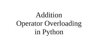 Addition Operator Overloading in Python