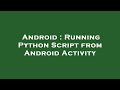 Android : Running Python Script from Android Activity
