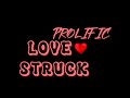 Prolific-LOVE STRUCK-(Official Audio)