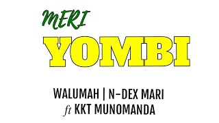 Walumah × N-Dex Mari ft KKT Munomanda - Meri Yombi (2022)[UnderGround Records]@jaywesplaylist