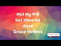 The Grace thrillers- Not my will but thine be done (Lyrics)