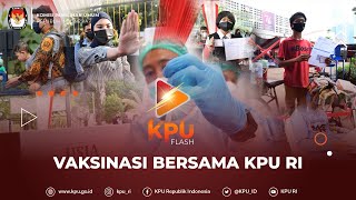 #KPUFlash Vaksinasi Bersama KPU RI