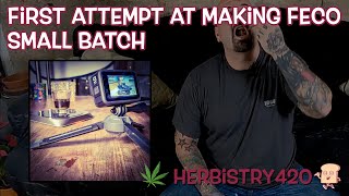 Making FECO | First Attempt Small Batch | Herbistry420