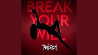 BREAK YOUR WILL