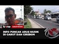 Melihat Kondisi Terkini di Garut dan Cirebon pada Puncak Arus Mudik | Kabar Petang tvOne