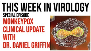 TWiV Special: Monkeypox clinical update with Dr. Daniel Griffin