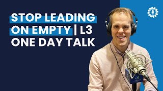 Stop Leading On Empty | Doug Smith at the L3 One Day Leadership Conference