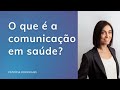 O que é a comunicação em saúde?