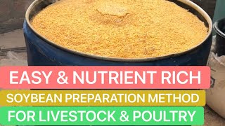 Best method of preparing SOYBEAN for CHICKEN & PIGS to preserve nutrients and maximize intake