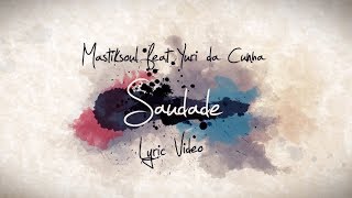 Mastiksoul - Saudade feat. Yuri da Cunha (Official Lyric HD)