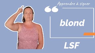 Signer BLOND en LSF (langue des signes française). Apprendre la LSF par configuration