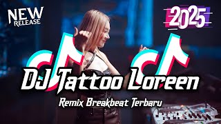 DJ Tattoo Loreen Breakbeat Tiktok Fyp Viral Remix Version Full Bass 2025