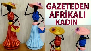 EN GÜZEL GERİ DÖNÜŞÜM! (Gazeteden Afrikalı Kadın Yapımı 2) - DIY African Doll From Newspaper