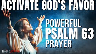 PSALM 63 Devotional - Activate God's Favor | Best Morning Prayer To Start Your Day