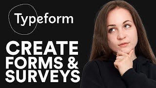 How to Create Forms \u0026 Surveys on typeform (typeform tutorial 2025)