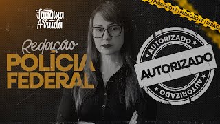 🚨 REDAÇÃO POLÍCIA FEDERAL: AUTORIZADO