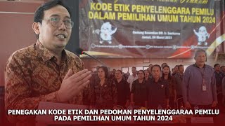 PENEGAKAN KODE ETIK DAN PEDOMAN PENYELENGGARA PEMILU PADA PEMILIHAN UMUM TAHUN 2024.