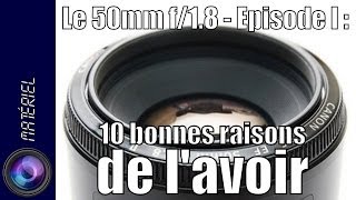 Le 50mm f/1.8 - Episode 1 : 10 bonnes raisons de l'avoir