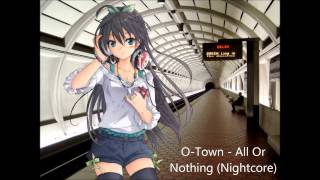 O-Town - All Or Nothing (Nightcore)
