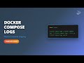 Docker Compose Logs: Monitor & Debug Multi-Container Apps!