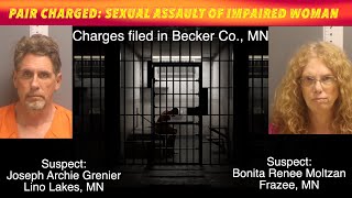 PAIR CHARGED: Sexual Assault Of Impaired Woman In Becker County, MN
