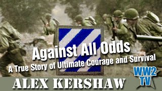 Against All Odds - A True Story of Ultimate Courage and Survival - 3rd ID Medal of Honor recipients