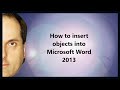How to insert objects into Microsoft Word 2013