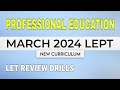 Prof Ed | MARCH 2024 LET Drills | New Curriculum