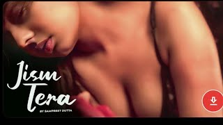 Jism Tera | Sampreet Dutta | Romantic Video | Romantic Song | Hot Romantic Video |Love Romance Song