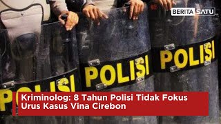 Kriminolog: 8 Tahun Polisi Tak Fokus Mengurus Kasus Vina Cirebon | Beritasatu Utama