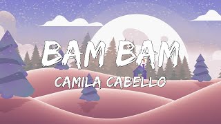 Camila Cabello - Bam Bam (Lyrics) | deja vu, For My Hand, MONEY......