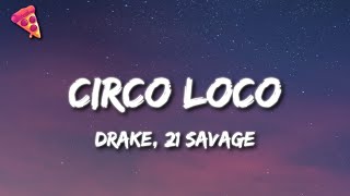 Drake, 21 Savage - Circo Loco (Lyrics)