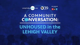 Community Conversation: Unhoused in the Lehigh Valley