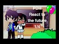 PDH React to The FUTURE || 1\4 || +???