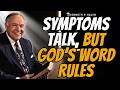 Speak HEALING Over Your Body: FAITH CONFESSIONS When SYMPTOMS Talk Loud | KENNETH E HAGIN