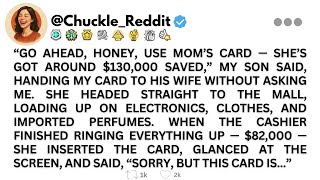[FULL STORY]“GO AHEAD, HONEY, USE MOM’S CARD — SHE’S GOT AROUND $130,000 SAVED,...!