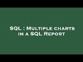 SQL : Multiple charts in a SQL Report