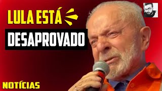 LULA ESTÁ DESAPROVADO