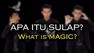 APA ITU SULAP? WHAT IS MAGIC?