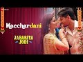 Macchardani | Jabariya Jodi | Sidharth Malhotra & Parineeti Chopra | Vishal Mishra & Jyotica Tangri