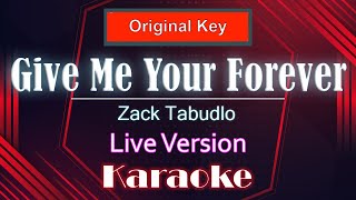 Zack Tabudlo - Give Me Your Forever[ORIGINAL KEY](karaoke / LIVE VERSION / Instrumental / Minus One)