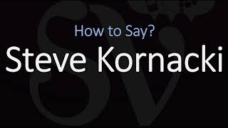 How to Pronounce Steve Kornacki? (CORRECTLY)