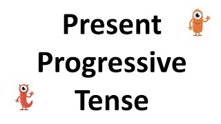 Present Progressive Tense