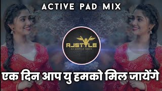 Ek din aap yun humko mil jayenge dj song | एक दिन आप यू हमको मिल जायेंगे dj song | Dj Ajstyle Remix